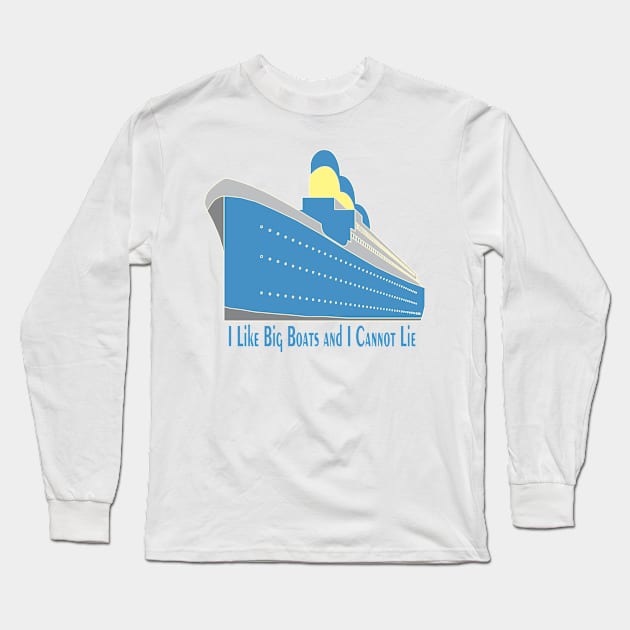 I Like Big Boats And I Cannot Lie Long Sleeve T-Shirt by Joyce Mayer